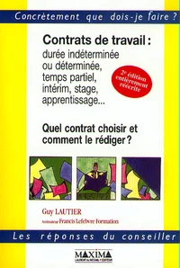 Contrats De Travail. Quel Contrat Choisir Et Comment Le Rediger ? 2eme Edition Entierement Reecrite
