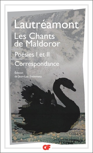 Les Chants de Maldoror. Poésies I et II ; Correspondance