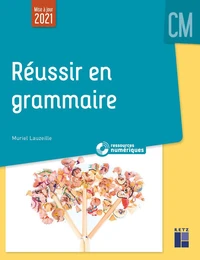 Réussir en grammaire au CM + Ressources numériques
