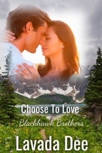  Lavada Dee - Choose To Love - Blackhawk Brothers, #2.
