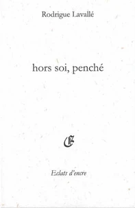 Hors soi, penché