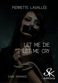 Let me die, Let me cry