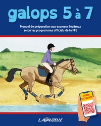  Lavauzelle - Galops 5 a 7 - Manuel de préparation aux examens fédéraux selon les programmes officiels de la FFE.