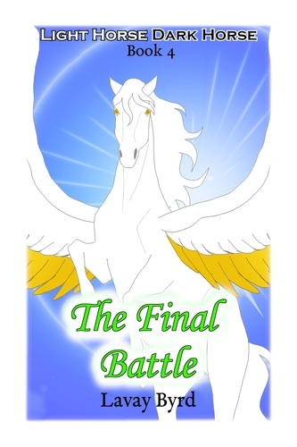  Lavay Byrd - The Final Battle - Light Horse, Dark Horse, #4.