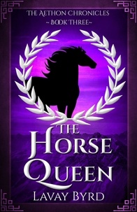  Lavay Byrd - The Horse Queen - The Aethon Chronicles, #3.