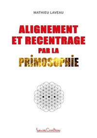 Alignement et recentrage par la primosophie
