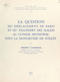 La question du déplacement de Paris et du transfert des Halles au Conseil municipal sous la Monarchie de juillet