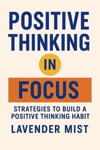 Positive Thinking in Focus: Strategies to Build a Positive Thinking Habit