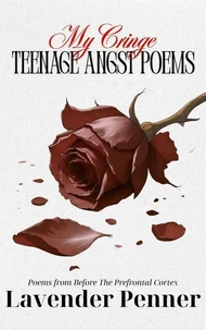 My Cringe Teenage Angst Poems