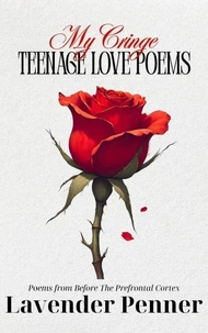 My Cringe Teenage Love Poems