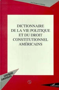 Dictionnaire de la vie politique et du droit constitutionnel américains