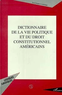 Dictionnaire de la vie politique et du droit constitutionnel américains