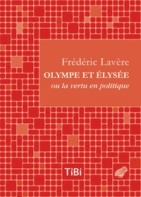 Olympe et Elysée ou la vertu en politique