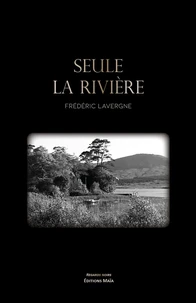 Seule la rivière