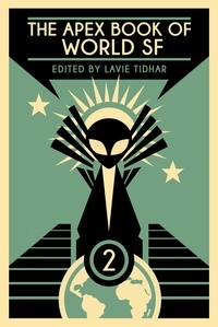  Lavie Tidhar - The Apex Book of World SF: Volume 2 - Apex World SF, #2.