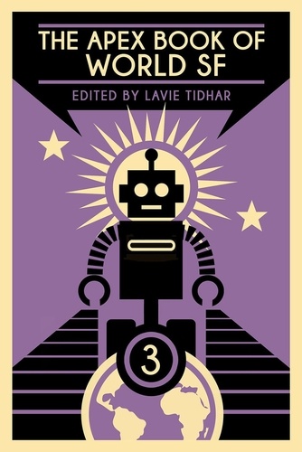  Lavie Tidhar - The Apex Book of World SF: Volume 3 - Apex World SF, #3.