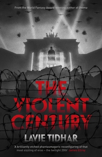 The Violent Century. The epic alternative history novel from World Fantasy Award-winning author of OSAMA - perfect for fans of Stan Lee