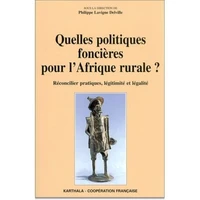 Quelles Politiques Foncieres Pour L'Afrique Rurale? Reconcilier Pratiques, Legitimite Et Legalite