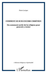 Comment je suis encore chrétien