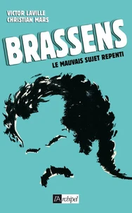 Brassens, le mauvais sujet repenti