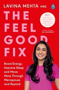 Lavina Mehta MBE - The Feel Good Fix - Boost Energy, Improve Sleep and Move More Through Menopause and Beyond.