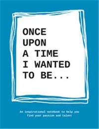Once Upon a Time I Wanted to Be
