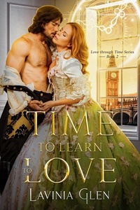  Lavinia Glen - Time to Learn to Love - Love Through Time, #2.