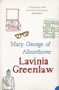 Lavinia Greenlaw - Mary George of Allnorthover.