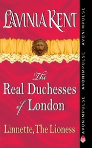 Lavinia Kent - Linnette, The Lioness - The Real Duchesses of London.