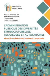 L’administration publique des diversités ethnoculturelles, religieuses et autochtones