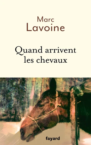 Quand arrivent les chevaux de Marc Lavoine