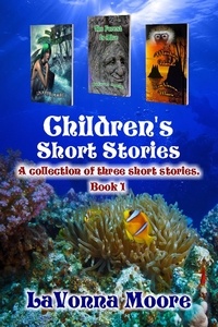  LaVonna Moore - Children's Short Stories, Book 1 - Children's Short Stories, #1.