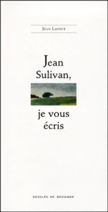 Jean Sulivan, Je Vous Ecris