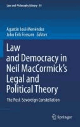 Agustín José Menéndez - Law and Democracy in Neil D. MacCormick's Legal and Political Theory.