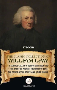 The Classic Collection of William Law (17 Books). Illustrated