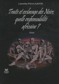 Traité et esclavage des Noirs, quelle responsabilité africaine ?