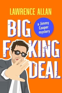  Lawrence Allan - Big F@!king Deal - Jimmy Cooper Mysteries, #2.