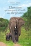Lawrence Anthony et Graham Spence - L'homme qui murmurait à l'oreille des éléphants.