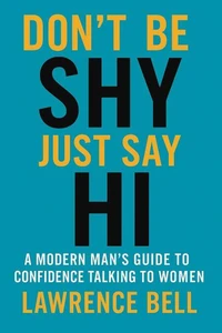 Don't Be Shy , Just Say Hi!