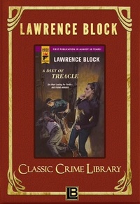  Lawrence Block - A Diet of Treacle - The Classic Crime Library, #11.