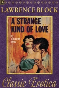  Lawrence Block - A Strange Kind of Love - Collection of Classic Erotica, #6.