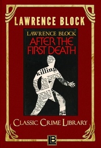  Lawrence Block - After the First Death - The Classic Crime Library, #1.
