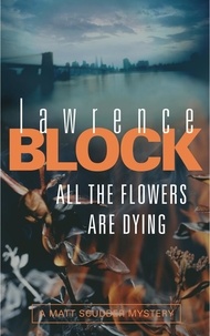 Lawrence Block - All the Flowers Are Dying.