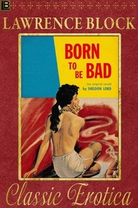  Lawrence Block - Born to be Bad - Collection of Classic Erotica, #9.