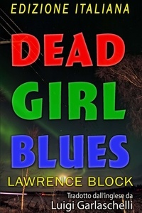  Lawrence Block - Dead Girl Blues — Edizione Italiana.