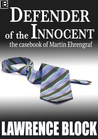  Lawrence Block - Defender of the Innocent: The Casebook of Martin Ehrengraf.