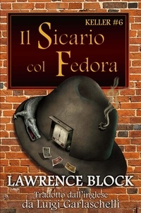  Lawrence Block - Il Sicario col Fedora - Keller, #6.