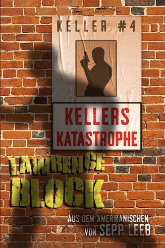  Lawrence Block - Kellers Katastrophe - Keller, #4.