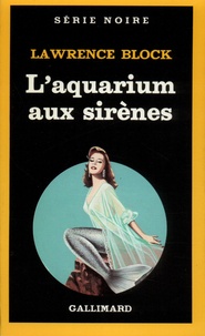 Lawrence Block - L'Aquarium aux sirènes.