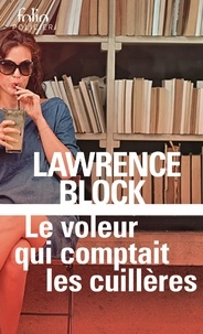 Lawrence Block - Le voleur qui comptait les cuillères - Une aventure de Bernie Rhodenbarr.